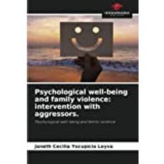 Psychological well-being and family violence: intervention with aggressors. Janeth Cecilia Yocupicio Leyva 9786204683225