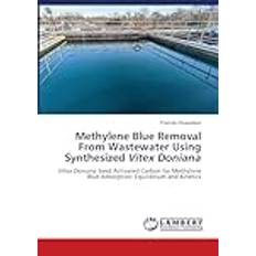 Methylene Blue Removal From Wastewater Using Synthesized Vitex Doniana Francis Oluwadayo 9786206150596 (Hæftet)