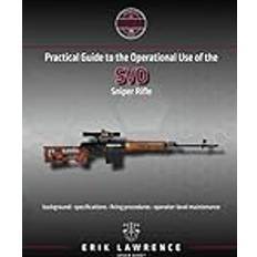 Practical Guide to the Operational Use of the SVD Sniper Rifle Firearm User Guides Soviet-Bloc