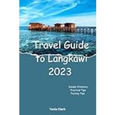 Travel Guide to Langkawi 2023 Tania Clark 9798861298186 (Hæftet)