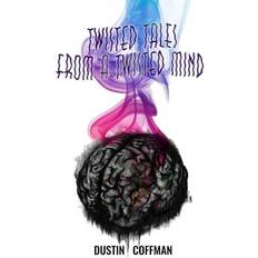 Twisted Tales from a Twisted Mind Dustin Coffman 9781508888635 (Hæftet)