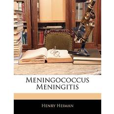 Meningococcus Meningitis Henry Heiman 9781145541566