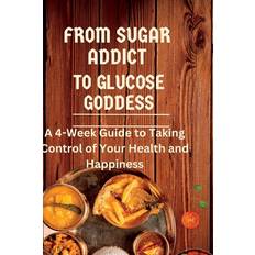 From Sugar Addict to Glucose Goddess Lisa Richter 9798393877668 (Hæftet)