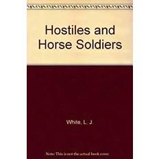 Hostiles and Horse Soldiers (Hardcover)