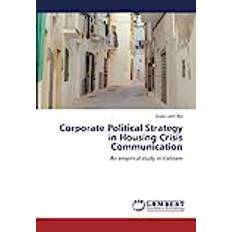 Corporate Political Strategy in Housing Crisis Communication Quoc Liem Bui 9786206179061