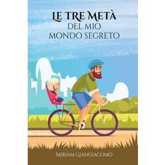 Le tre meta del mio mondo segreto Miriam Giangiacomo 9798779479493 (Hæftet)