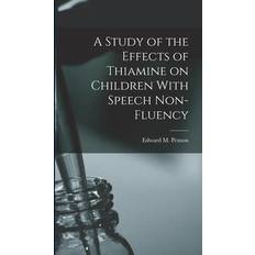 A Study of the Effects of Thiamine on Children With Speech Non-fluency Edward M Penson 9781019250990