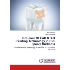 Influence Of CAD & 3-D Printing Technology in Die-Spacer thickness Ramesh Raja 9786205640715 (Hæftet)