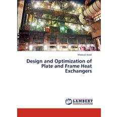 Design and Optimization of Plate and Frame Heat Exchangers Asadi Masoud 9783846512036