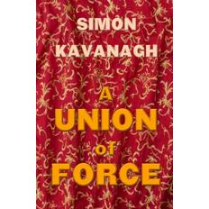 A Union of Force Simon Kavanagh 9798772597910 (Hæftet)