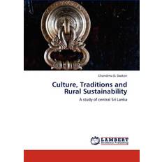 Culture, Traditions and Rural Sustainability Chandima D Daskon 9783845413808