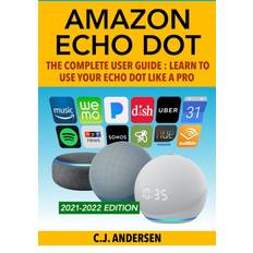 Amazon Echo Dot the Complete User Guide Learn to Use Your Echo Dot Like a Pro by C. J. Dot, Echo Andersen (Geheftet)