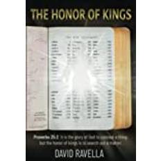 The Honor of Kings: It is the glory of God to conceal a thing: but the honor of kings is to search out a matter