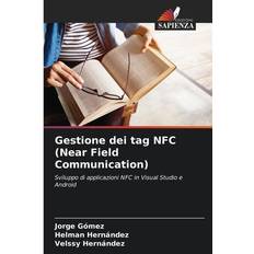 Gestione dei tag NFC Near Field Communication Sviluppo di applicazioni NFC in Visual Studio e Android (Häftad)