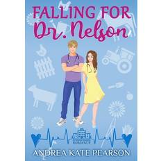 Falling for Dr. Nelson Andrea Kate Pearson 9798385851546