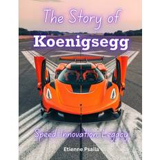 The Story of Koenigsegg: Speed, Innovation, Legacy Automotive and Motorcycle Books (Geheftet)