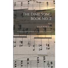 The Dime Song Book No. 2: a Collection of New and Popular Comic and Sentimental Songs; No. 2 Irwin P Beadle 9781014136190