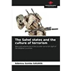 The Sahel states and the culture of terrorism Adamou Samba Gagara 9786205460962 (Hæftet)