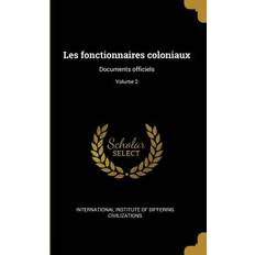 Les fonctionnaires coloniaux: Documents officiels; Volume 2 International Institute of Differing CIV 9780274562954 (Hæftet)