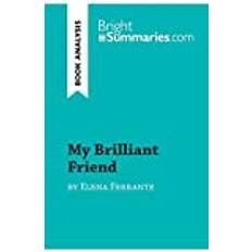 My Brilliant Friend by Elena Ferrante Book Analysis Detailed Summary, Analysis and Reading Guide (Häftad)