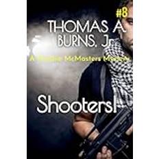 Shooters! Thomas A Burns 9798987209967