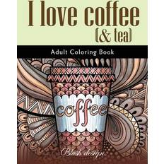 I Love Coffee and Tea: Adult Coloring Book Blush Design 9789655750416