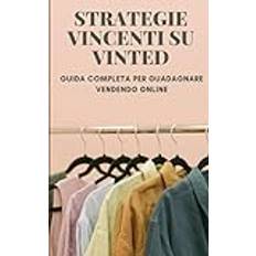 Strategie vincenti su Vinted: Guida completa per Guadagnare vendendo Online (Copertina flessibile)