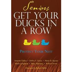 Seniors Get Your Ducks In A Row: Protect Your Nest Robert Howe 9780692202524 (Hæftet)