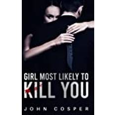 Girl Most Likely to Kill You John Cosper 9798354574711 (Hæftet)