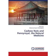 Cashew Nuts and Pennyroyal, the Natural Medicine Wenli Sun 9786205639580