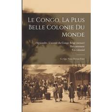 Le Congo, la plus belle colonie du monde; ce que nous devons faire Pocketbok (Häftad)