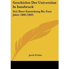 Probst, J: Geschichte Der Universitat In Innsbruck Jacob Probst 9781161182798