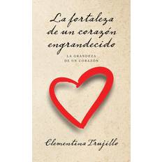 La Fortaleza De Un Corazón Engrandecido (Hardcover) (Hardcover)