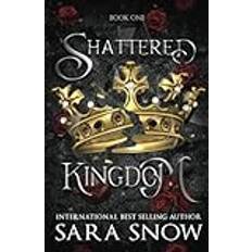 Shattered Kingdom: Book one of the Shattered Kingdom Trilogy A dark romantic fantasy Shattered Kingdom A Dark Fantasy Trilogy Band 1 (Geheftet)