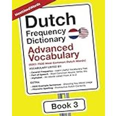 Dutch Books Dutch Frequency Dictionary Advanced Vocabulary: 5001-7500 Most Common Dutch Words Learn Dutch with the Dutch Frequency Dictionaries, Band 3