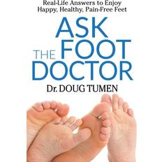 Books Ask the Foot Doctor Real-Life Answers to Enjoy Happy, Healthy, Pain-Free Feet by Doug Tumen