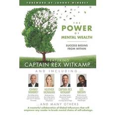 The POWER of MENTAL WEALTH Featuring Captain Rex Witkamp: Success Begins from Within 9781951502577 (Hæftet)