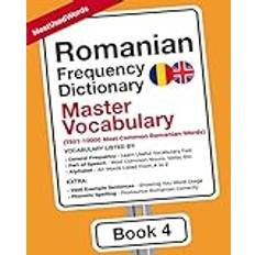 Romanian Books Romanian Frequency Dictionary Master Vocabulary: 7501-10000 Most Common Romanian Words Learn Romanian with the Romanian Frequency Dictionaries, Band 4