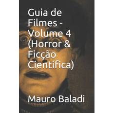 Guia de Filmes Volume 4 Horror & Ficção Científica Mauro Baladi 9781790633937 (Hæftet)