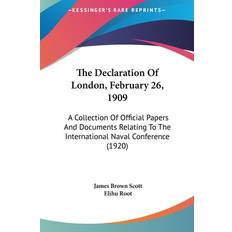 The Declaration Of London, February 26, 1909 James Brown Scott 9781161833614 (Indbundet)