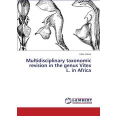 Multidisciplinary Taxonomic Revision in the Genus Vitex L. in Africa Cabral Celia 9783659431586 (Hæftet)