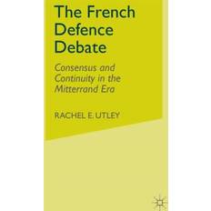 The French Defence Debate R. Utley 9780333792698