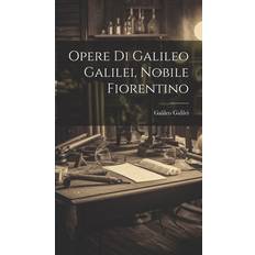 Opere Di Galileo Galilei, Nobile Fiorentino Galileo Galilei 9781020366604