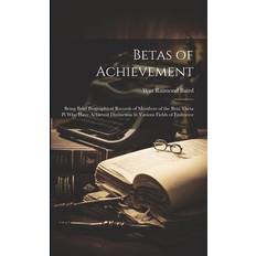 Betas of Achievement; Being Brief Biographical Records of Members of the Beta Theta pi who Have Achieved Distinction in Various Fields of Endeavor Wm Raimond Baird 9781021408259