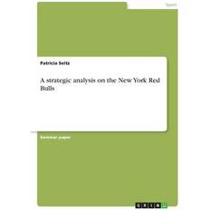 A strategic analysis on the New York Red Bulls Patricia Seitz 9783668403598