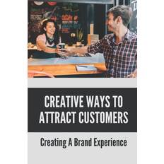 Creative Ways To Attract Customers Jan Ace 9798528660639