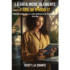La Guía Increíblemente Fácil De iPadOS 17 (Paperback) (Paperback)