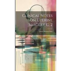 Clinical Notes On Uterine Surgery C. 2 James Marion Sims 9781020695971 (Indbundet)