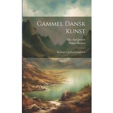 Gammel Dansk Kunst Francis Beckett 9781022580671 (Hæftet)