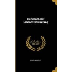 Handbuch Der Lebensversicherung Wilhelm Karup 9780270477696 (Indbundet)